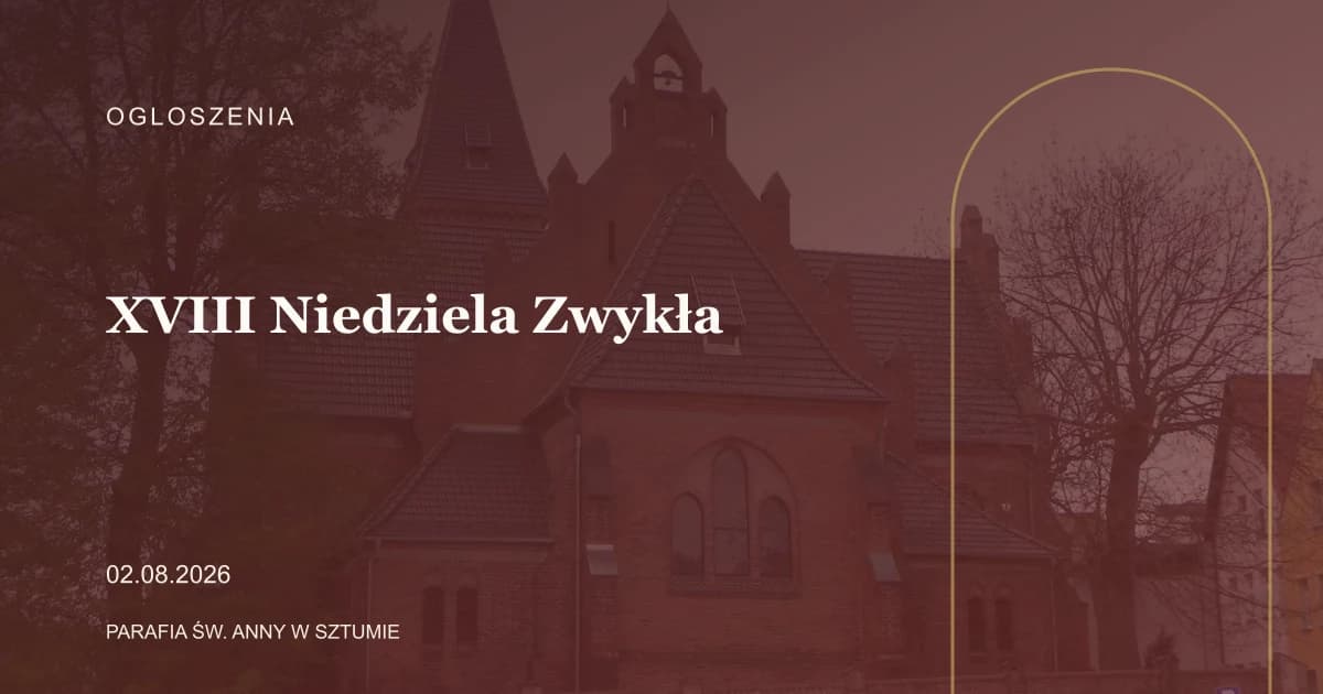 Ogłoszenia parafialne – XVIII Niedziela Zwykła – 2 sierpnia 2026